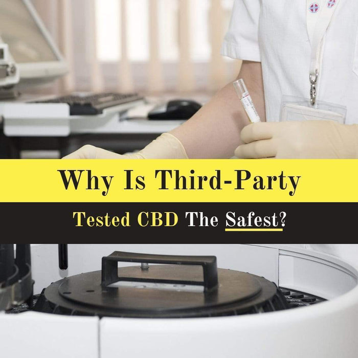 Why Is Third-Party Tested CBD The Safest?
